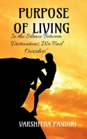 PURPOSE OF LIVING: “In the Silence Between Destinations, We Find Ourselves” B0FLRQWX71 Book Cover