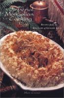 Imperial Mongolian Cooking: Recipes from the Kingdoms of Genghis Khan 0781808278 Book Cover