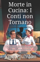 Morte in Cucina: I Conti non Tornano: Un giallo culinario di paese: cibo, frode e morte (Italian Edition) B0FR22X8GP Book Cover