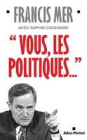 "Vous, les politiques..." (French Edition) 2226402357 Book Cover
