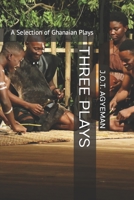 Three Plays: A Selection of Ghanaian Plays B0BVPB7QTX Book Cover