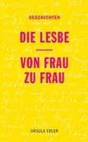 Die Lesbe / Von Frau zu Frau: Geschichten (German Edition) 3819280820 Book Cover