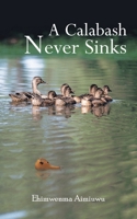A Calabash Never Sinks 141849514X Book Cover