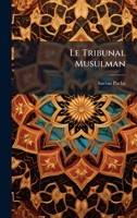 Le Tribunal Musulman (French Edition) 1023910446 Book Cover