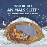 WHERE DO ANIMALS SLEEP?: Peek Inside the Coziest Homes in the Wild B0GRHJ4LX9 Book Cover