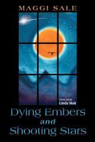 Dying Embers and Shooting Stars 1452570302 Book Cover