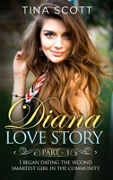 Diana Love Story (PT. 1): I began dating the second smartest girl in the community.. 1803006757 Book Cover