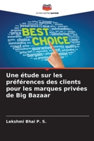 Une étude sur les préférences des clients pour les marques privées de Big Bazaar (French Edition) 6209519105 Book Cover