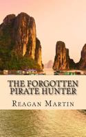The Forgotten Pirate Hunter: The True Account of American Librarian Ted Schweitzer Pursuit to Free Refuge at the End of Vietnam 1490505237 Book Cover