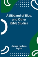 A Ribband of Blue, and Other Bible Studies 1022985248 Book Cover