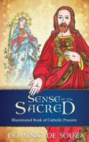 Sense of the Sacred: Illuminated Book of Catholic Prayers 0986290270 Book Cover