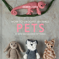 How to Crochet Animals: Pets: 25 Mini Menagerie Patterns 1454711361 Book Cover
