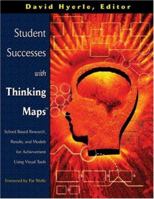 Student Successes With Thinking Maps®: School-Based Research, Results, and Models for Achievement Using Visual Tools 1412990890 Book Cover