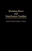 Working Wives and Dual-Earner Families 0275953386 Book Cover