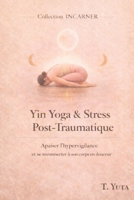 Yin Yoga pour le stress post-traumatique (INCARNER) (French Edition) B0GRQQGXKN Book Cover