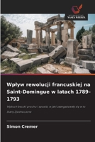 Wplyw rewolucji francuskiej na Saint-Domingue w latach 1789-1793 (Polish Edition) 6202491590 Book Cover