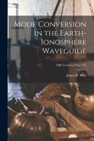 Mode Conversion in the Earth-ionosphere Waveguide; NBS Technical Note 151 1015202047 Book Cover