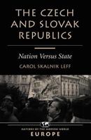 The Czech and Slovak Republics: Nation Versus State (Nations of the Modern World. Europe) 0813329221 Book Cover