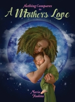 Nothing Compares to A Mother's Love 1735838837 Book Cover