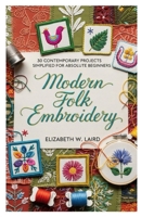Modern Folk Embroidery: 30 Contemporary Projects Simplified for Absolute Beginners B0FR22TS2H Book Cover