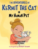 The Adventures of Kermit The Cat: My Human Pet B0GZLTD7J2 Book Cover
