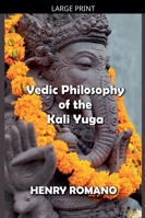 Vedic Philosophy of the Kali Yuga B0B1H4GC2P Book Cover