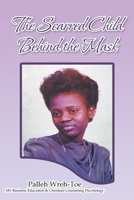 The Scarred Child Behind the Mask 1645593614 Book Cover