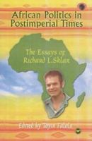 African Politics in Postimperial Times: The Essays of Richard L. Sklar (Classic Authors and Texts on Africa) 0865439869 Book Cover