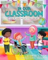 In our Classroom: How we Learn and Play in our Own Way (The Classroom Community Series) B0B6SY9ZDS Book Cover