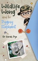 Wildlife Wong and the Pygmy Elephant 0645154326 Book Cover