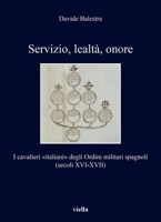 Servizio, Lealta, Onore: I Cavalieri Italiani Degli Ordini Militari Spagnoli (Secoli XVI-XVII) B0D8CDQ8CG Book Cover