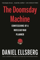 The Doomsday Machine: Confessions of a Nuclear War Planner 1608196739 Book Cover