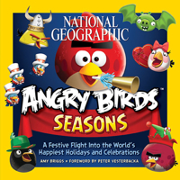 National Geographic Angry Birds Seasons: A Festive Flight Into the World's Happiest Holidays and Celebrations 1426211813 Book Cover