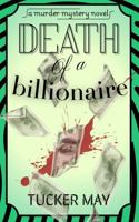 Death of a Billionaire: A Murder Mystery Novel 1969306009 Book Cover