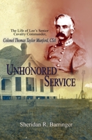 Unhonored Service: The Life of Lee's Senior Cavalry Commander, Colonel Thomas Taylor Munford, CSA 194560221X Book Cover