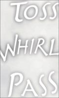 Toss and Whirl and Pass 0981942008 Book Cover