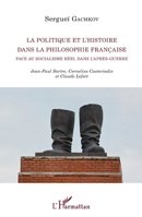 La politique et l'histoire dans la philosophie française face au socialisme réel dans l'après-guerre: Jean-Paul Sartre, Cornelius Castoriadis et ... (La Philosophie En Commun) (French Edition) 2343106061 Book Cover