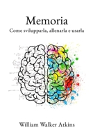 Memoria: Come svilupparla, allenarla e usarla B0C6W1G1HD Book Cover