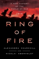 Ring of Fire: A New History of the World at War: 1914 1639369279 Book Cover