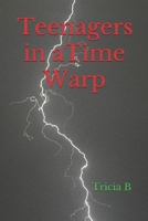 Teenagers in a Time Warp B098GTZYGD Book Cover