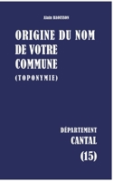 Origine du nom de votre commune: Cantal (French Edition) 2322867071 Book Cover