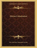 African Colonization, Proceedings, On The Formation Of The New York State Colonization Society 1175418250 Book Cover