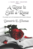 A Rose Is Still A Rose: Plucked out of madness into God’s Grace B09BF2MGRC Book Cover