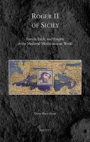 Roger II of Sicily: Family, Faith, and Empire in the Medieval Mediterranean World 2503581404 Book Cover