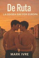 De Ruta: La Odisea Gay por Europa: 20 destinos queer vibrantes, 4 itinerarios fluidos, una escapada inolvidable (Spanish Edition) B0G9SW46GD Book Cover