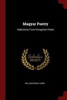 Magyar Poetry: Selections from Hungarian Poets 1015888445 Book Cover