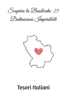 Scoprire la Basilicata: 25 Destinazioni Imperdibili (Loving Italy) (Italian Edition) B0CNQJRBB9 Book Cover