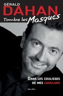 Gérald Dahan tombe les masques: Dans les coulisses de mes canulars (French Edition) 2315006139 Book Cover