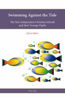 Swimming Against the Tide: The New Independent Christian Schools and Their Teenage Pupils 3034309422 Book Cover