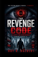 The Revenge Code: Algorithm Dominance B0GYSKTVK6 Book Cover